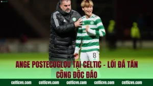 Brendan Rodgers Tại Celtic – Nghệ Thuật Kiểm Soát Bóng