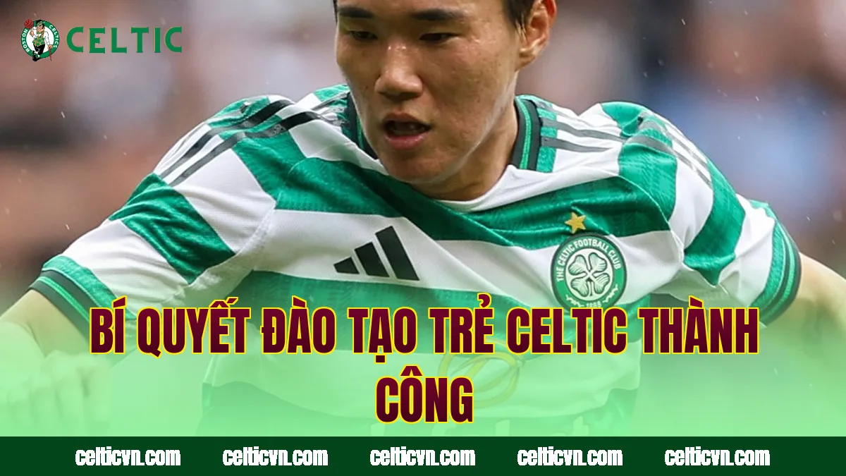Bí quyết đào tạo trẻ Celtic thành công