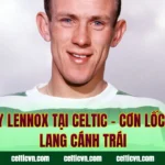 Bobby Lennox Tại Celtic – Cơn Lốc Hành Lang Cánh Trái