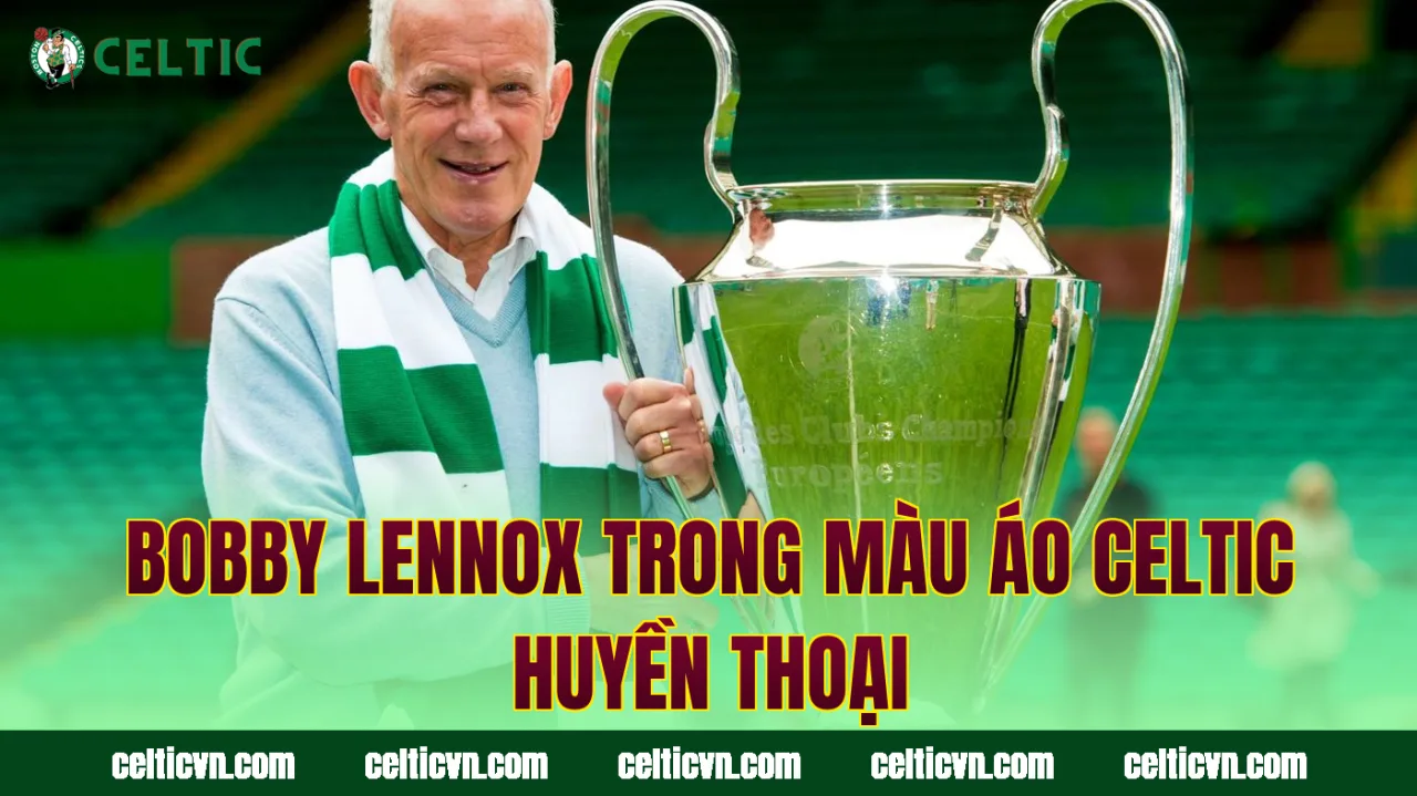 Bobby Lennox trong màu áo Celtic huyền thoại