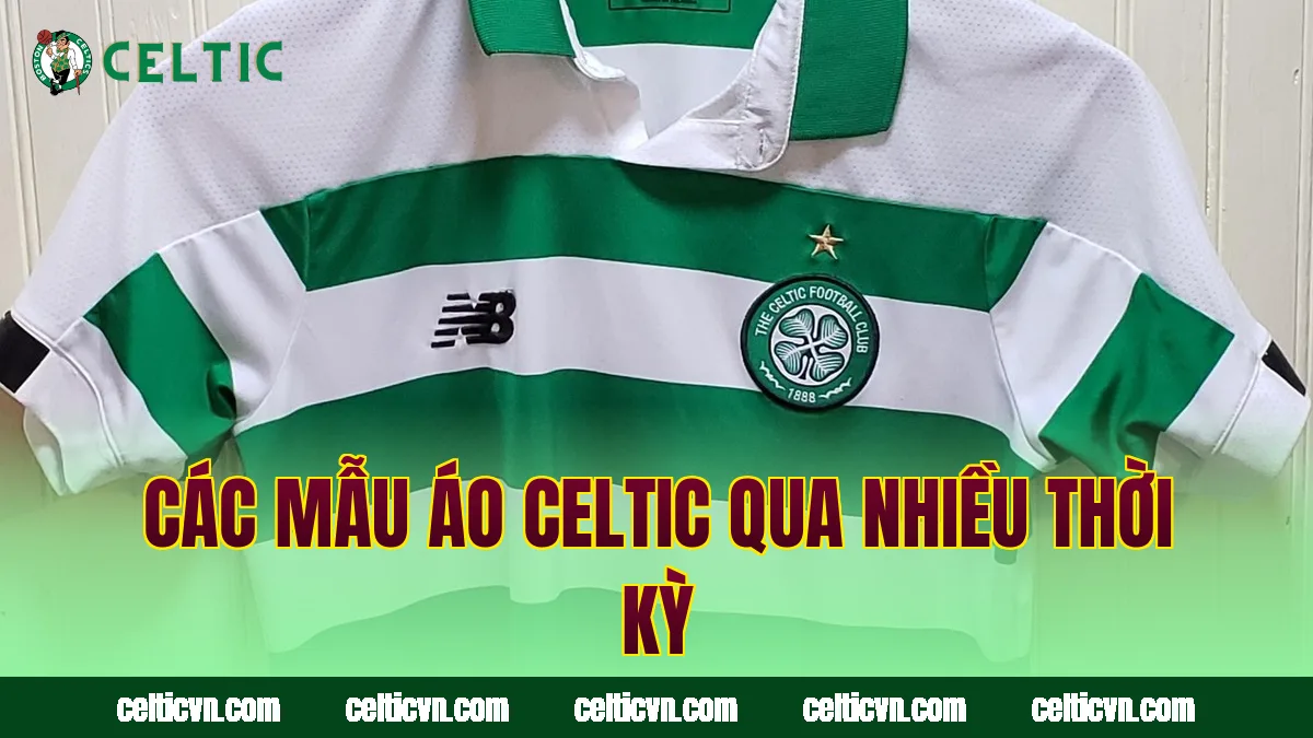 Các mẫu áo Celtic qua nhiều thời kỳ