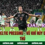 Cách Celtic Pressing – Vũ Khí Hủy Diệt Đối Thủ