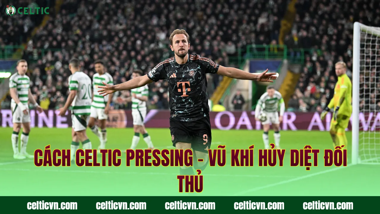 Cách Celtic Pressing – Vũ Khí Hủy Diệt Đối Thủ