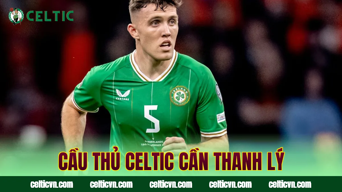 Cầu thủ Celtic cần thanh lý