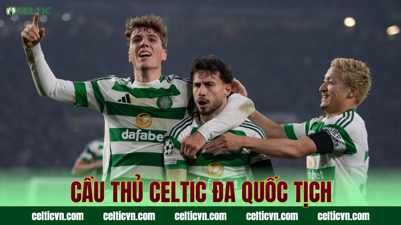 Cầu thủ Celtic đa quốc tịch