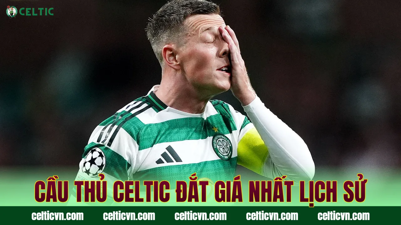 Cầu thủ Celtic đắt giá nhất lịch sử