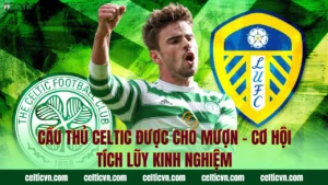 Đội U18 Celtic – Những Chiến Binh Nhỏ Tuổi Đầy Khát Khao