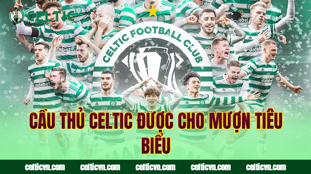 Cầu thủ Celtic được cho mượn tiêu biểu