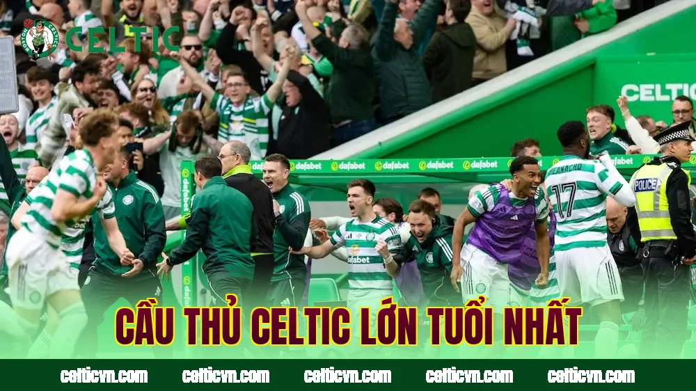 Cầu thủ Celtic lớn tuổi nhất