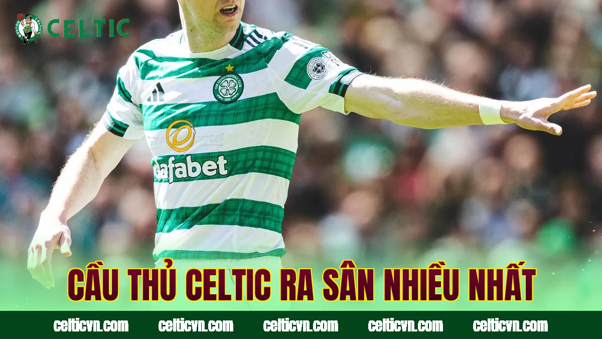 Cầu thủ Celtic ra sân nhiều nhất