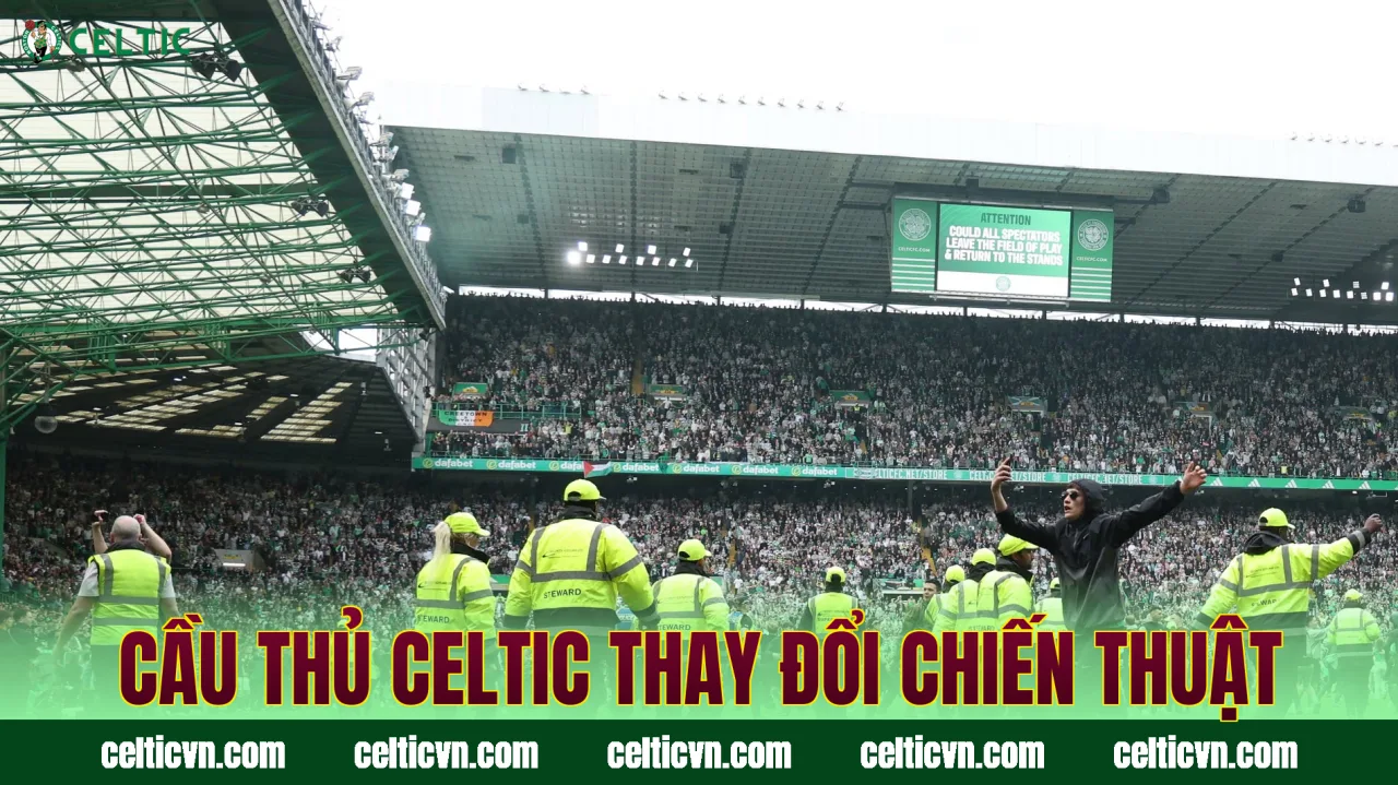 Cầu thủ Celtic thay đổi chiến thuật