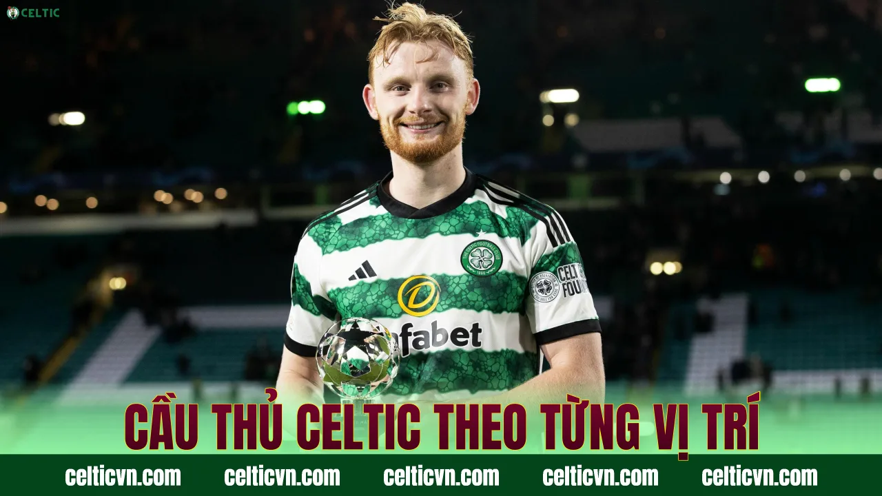 Cầu thủ Celtic theo từng vị trí
