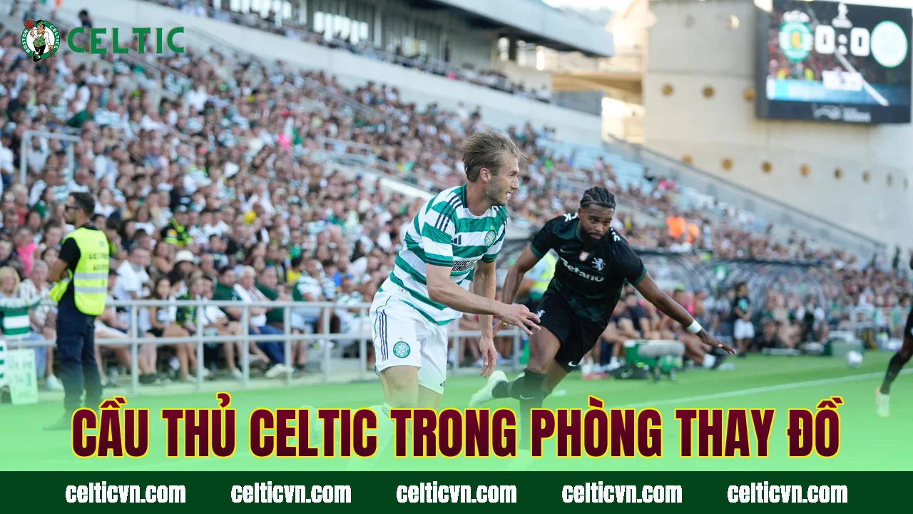 Cầu thủ Celtic trong phòng thay đồ