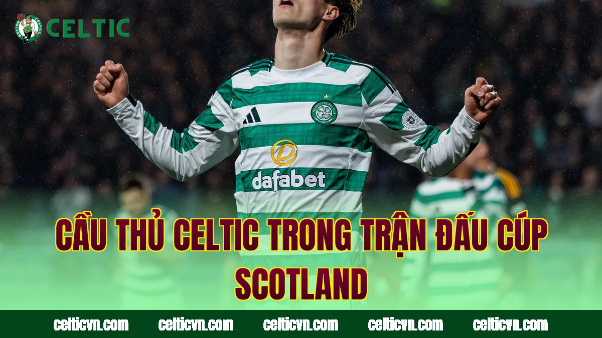 Cầu thủ Celtic trong trận đấu cúp Scotland