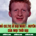 Cầu Thủ Celtic Vĩ Đại Nhất – Huyền Thoại Của Mọi Thời Đại
