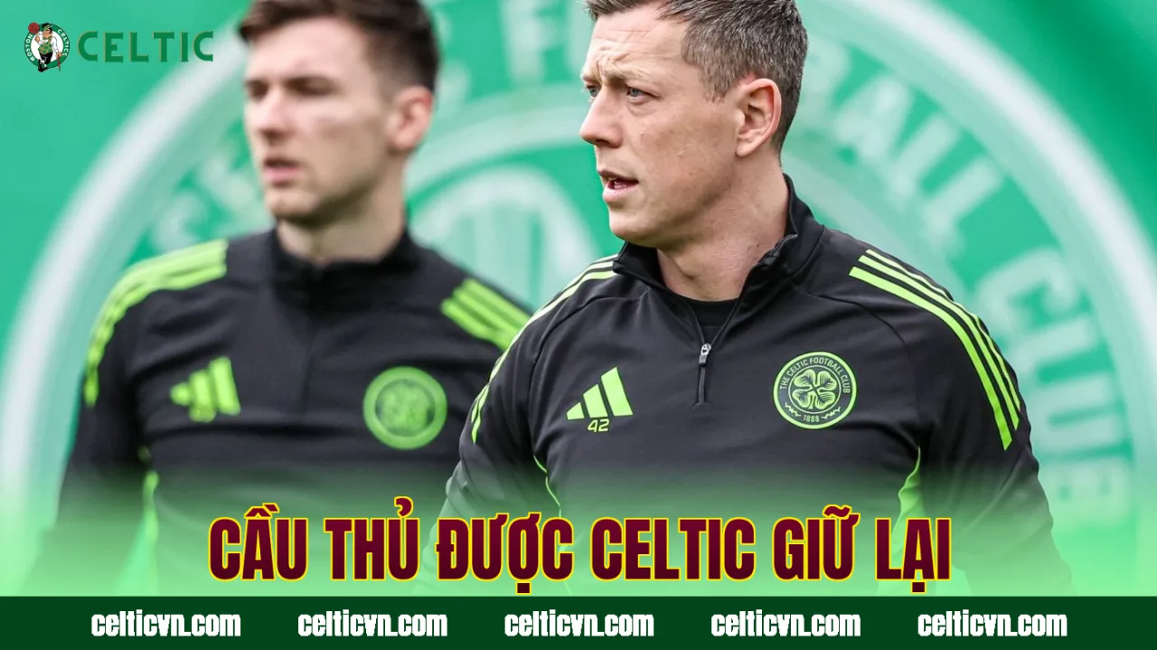Cầu thủ được Celtic giữ lại