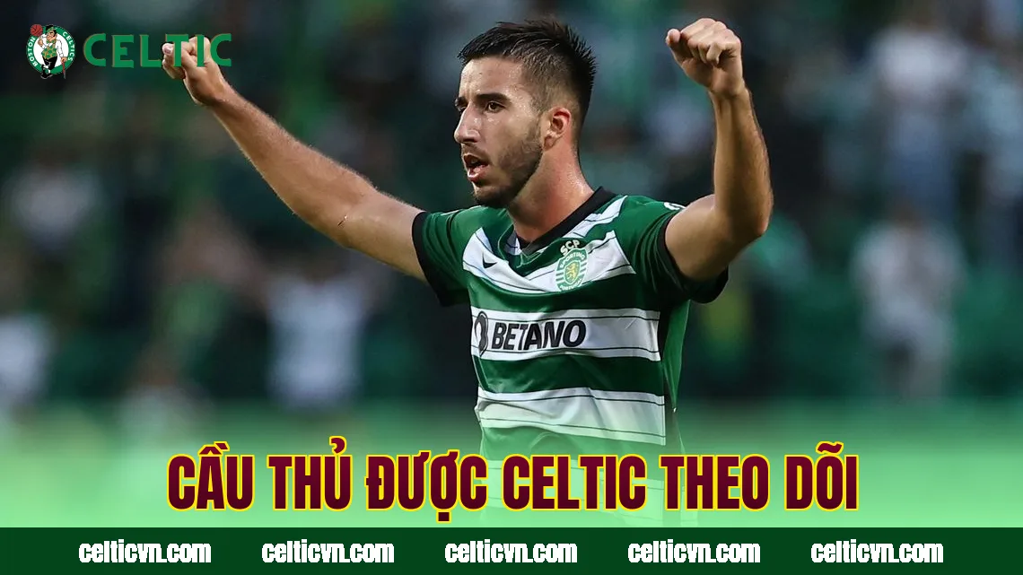 Cầu thủ được Celtic theo dõi