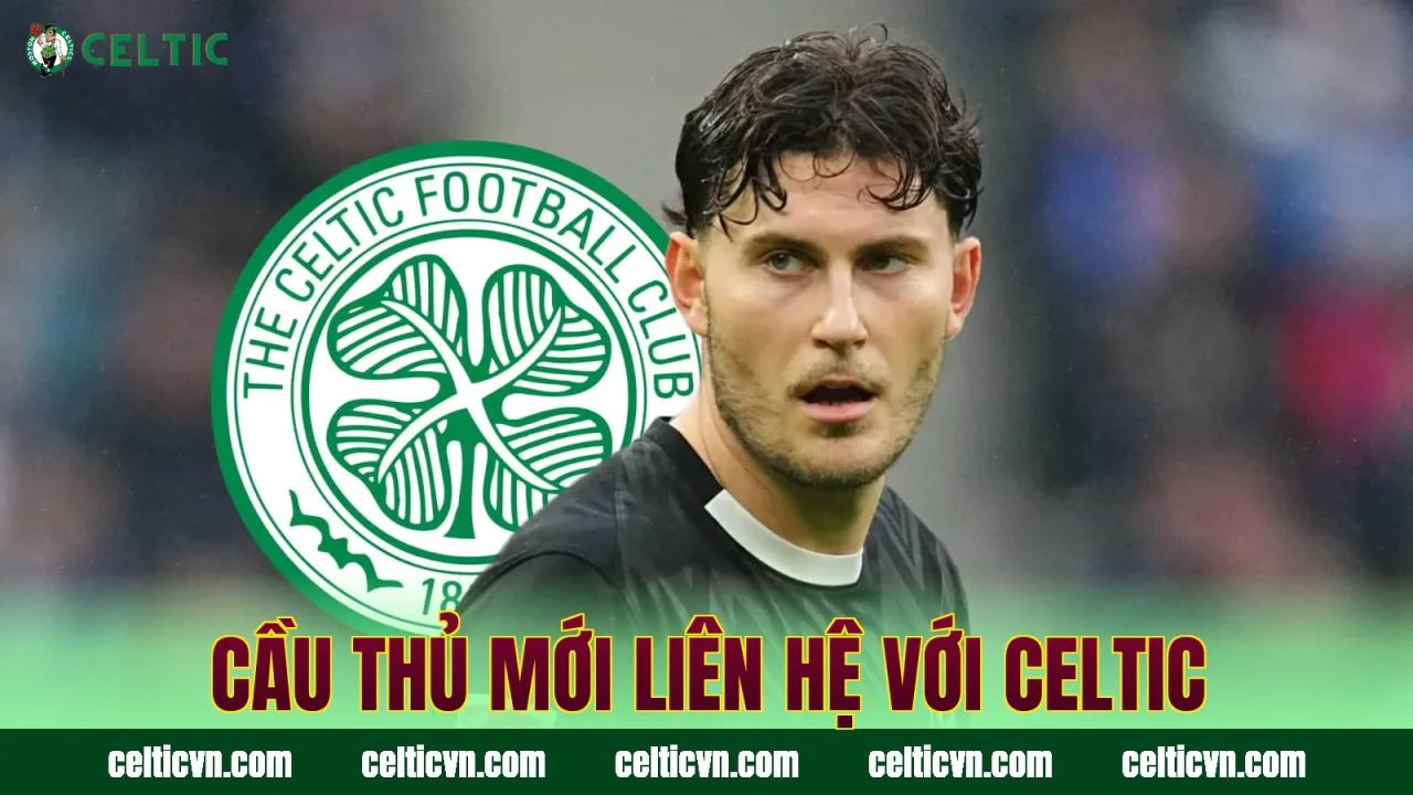 Cầu thủ mới liên hệ với Celtic