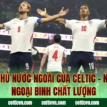 Cầu Thủ Nước Ngoài Của Celtic – Những Ngoại Binh Chất Lượng