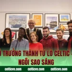 Cầu Thủ Trưởng Thành Từ Lò Celtic – Những Ngôi Sao Sáng
