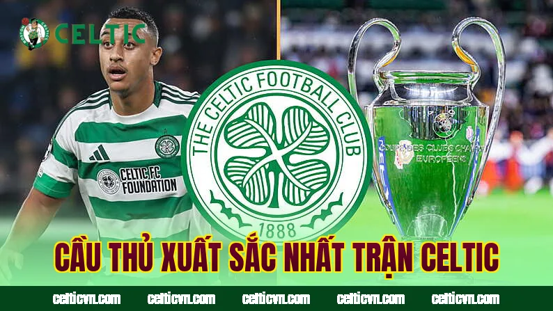 Cầu thủ xuất sắc nhất trận Celtic