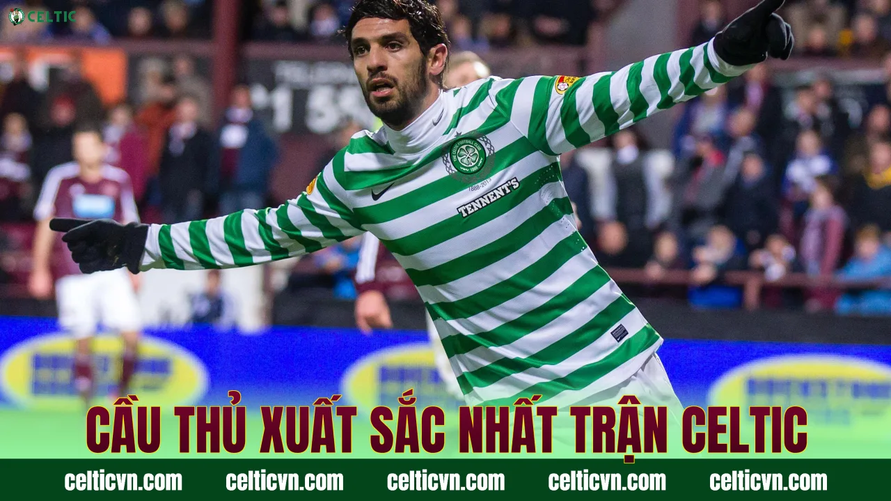 Cầu Thủ Xuất Sắc Nhất Trận Celtic