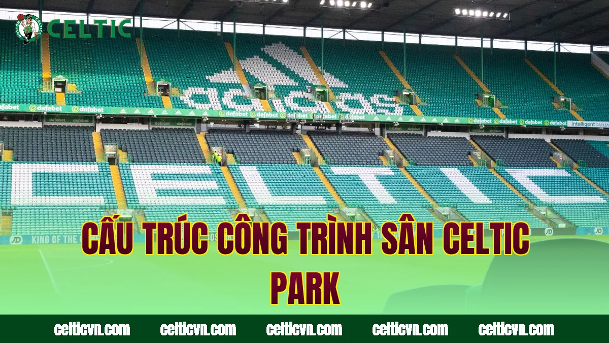 Cấu trúc công trình sân Celtic Park