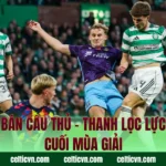 Celtic Bán Cầu Thủ – Thanh Lọc Lực Lượng Cuối Mùa Giải