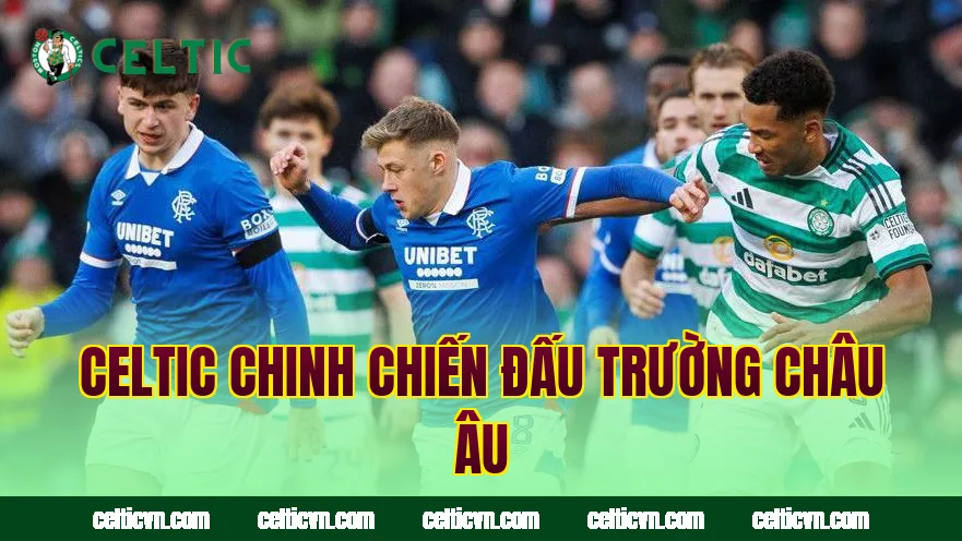 Celtic chinh chiến đấu trường châu Âu