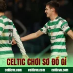 Celtic Chơi Sơ Đồ Gì
