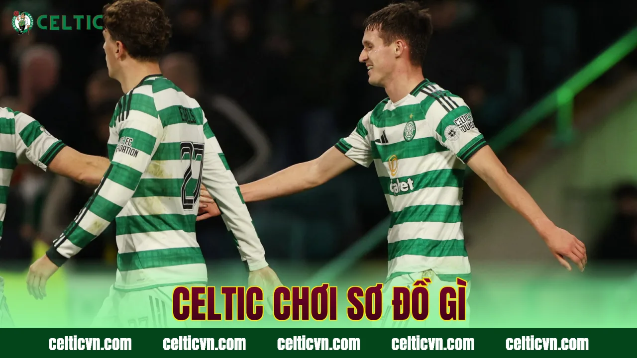 Celtic Chơi Sơ Đồ Gì