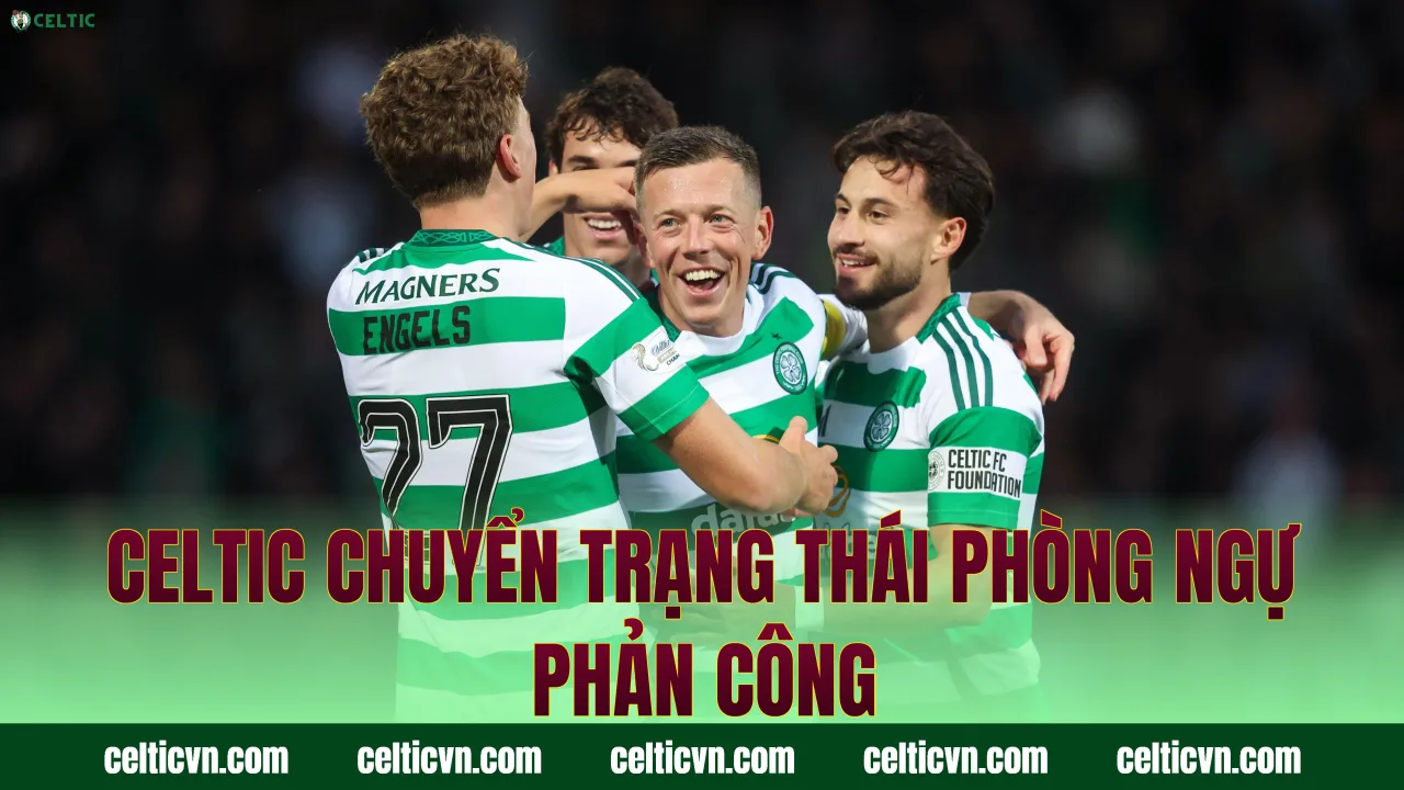 Celtic chuyển trạng thái phòng ngự phản công