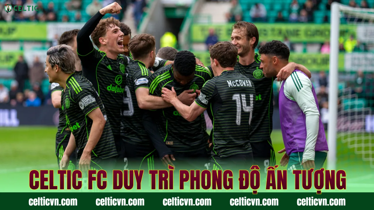 Celtic FC duy trì phong độ ấn tượng