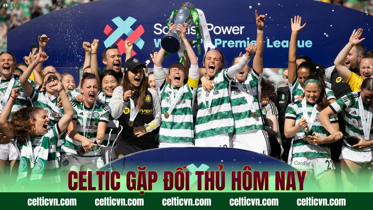 Celtic gặp đối thủ hôm nay