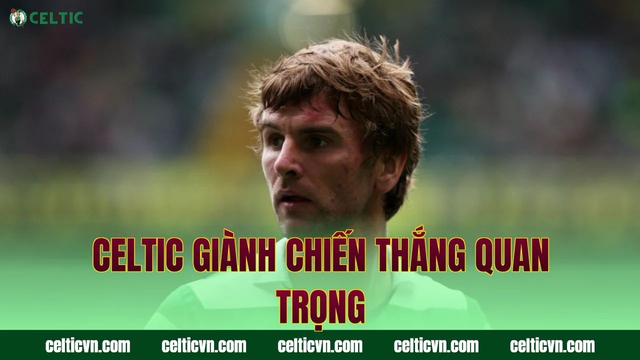 Celtic giành chiến thắng quan trọng
