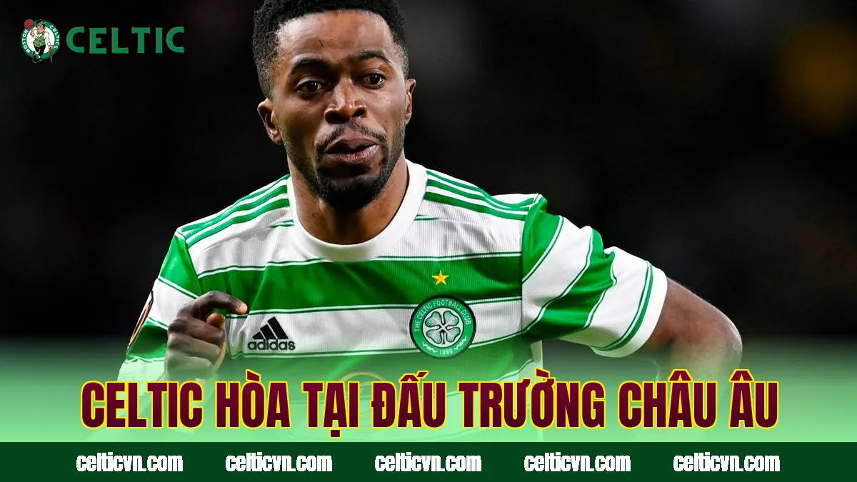 Celtic hòa tại đấu trường châu Âu