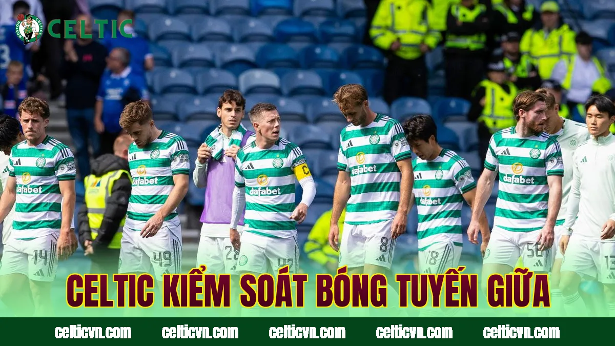 Celtic kiểm soát bóng tuyến giữa