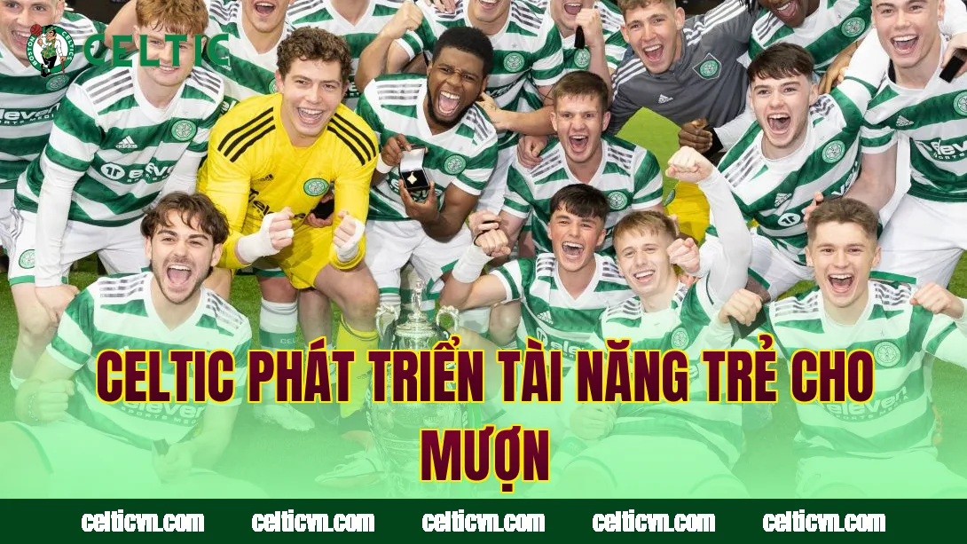 Celtic phát triển tài năng trẻ cho mượn