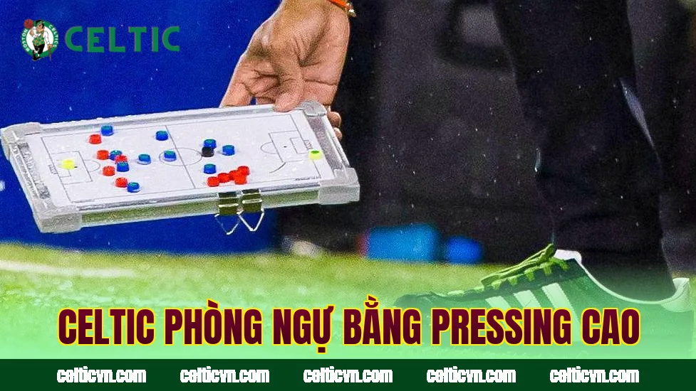 Celtic phòng ngự bằng pressing cao