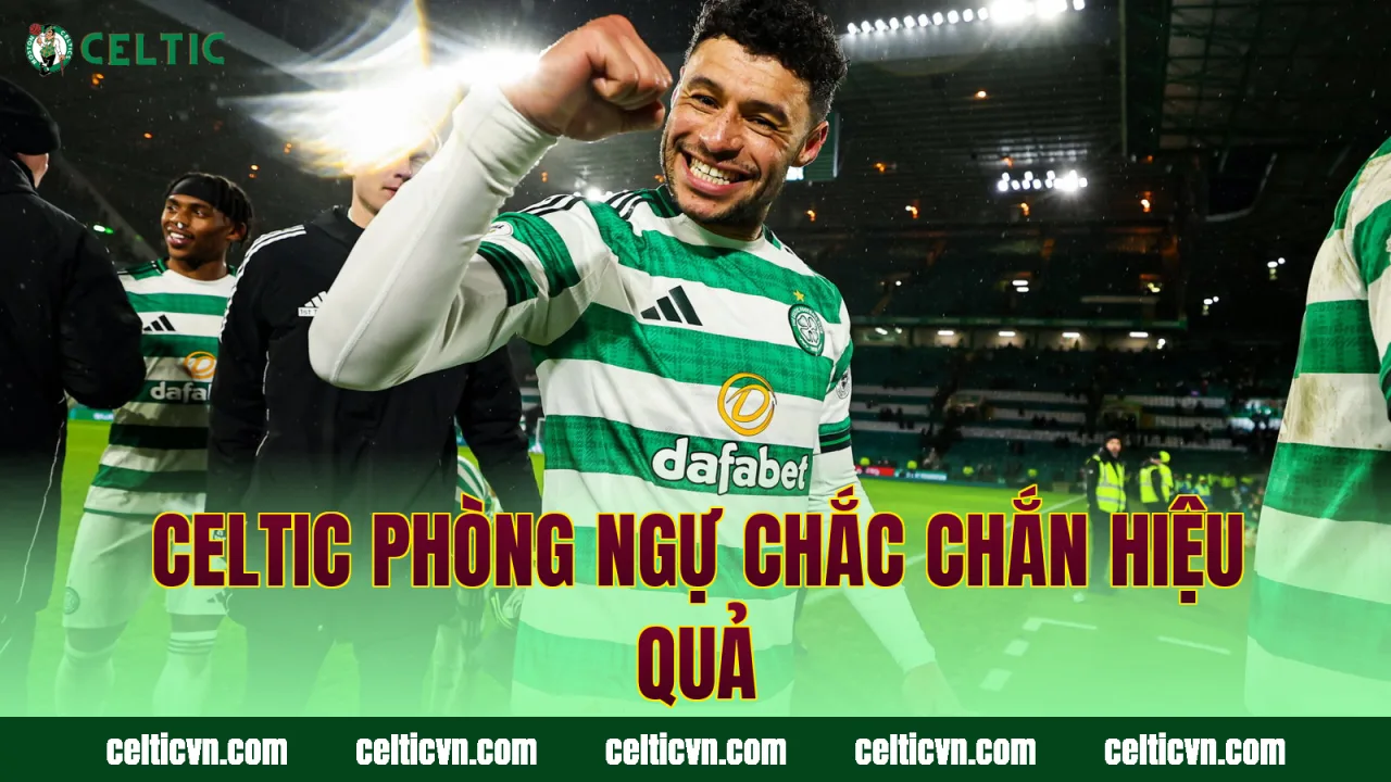 Celtic phòng ngự chắc chắn hiệu quả