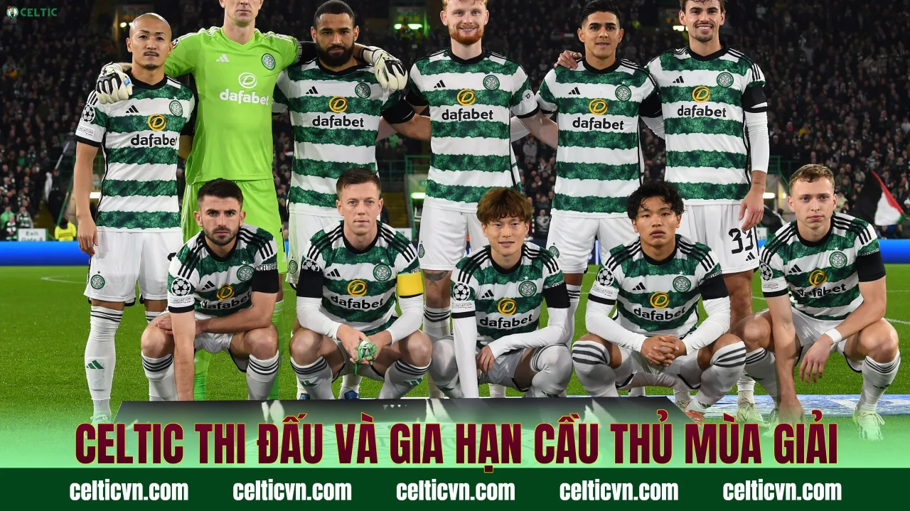 Celtic thi đấu và gia hạn cầu thủ mùa giải