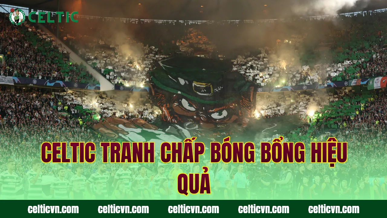 Celtic tranh chấp bóng bổng hiệu quả
