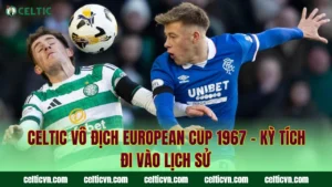 Nguồn Gốc Áo Sọc Xanh Trắng Celtic – Lịch Sử Đầy Tự Hào