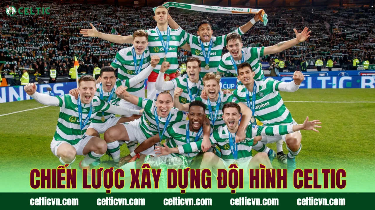 Chiến lược xây dựng đội hình Celtic