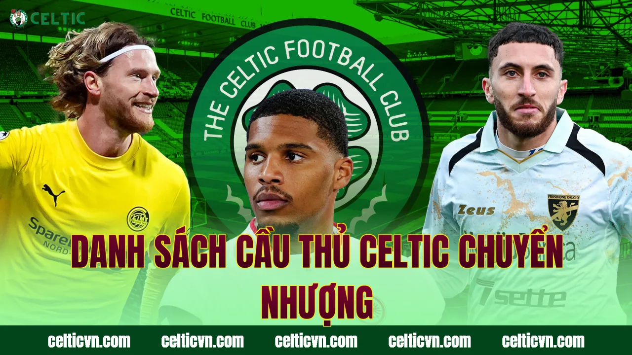 Danh sách cầu thủ Celtic chuyển nhượng