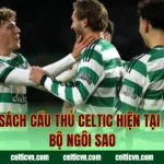 Danh Sách Cầu Thủ Celtic Hiện Tại – Toàn Bộ Ngôi Sao