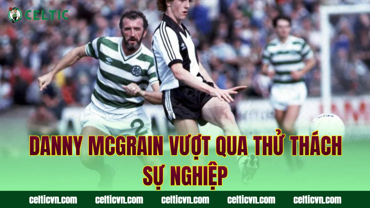 Danny McGrain vượt qua thử thách sự nghiệp