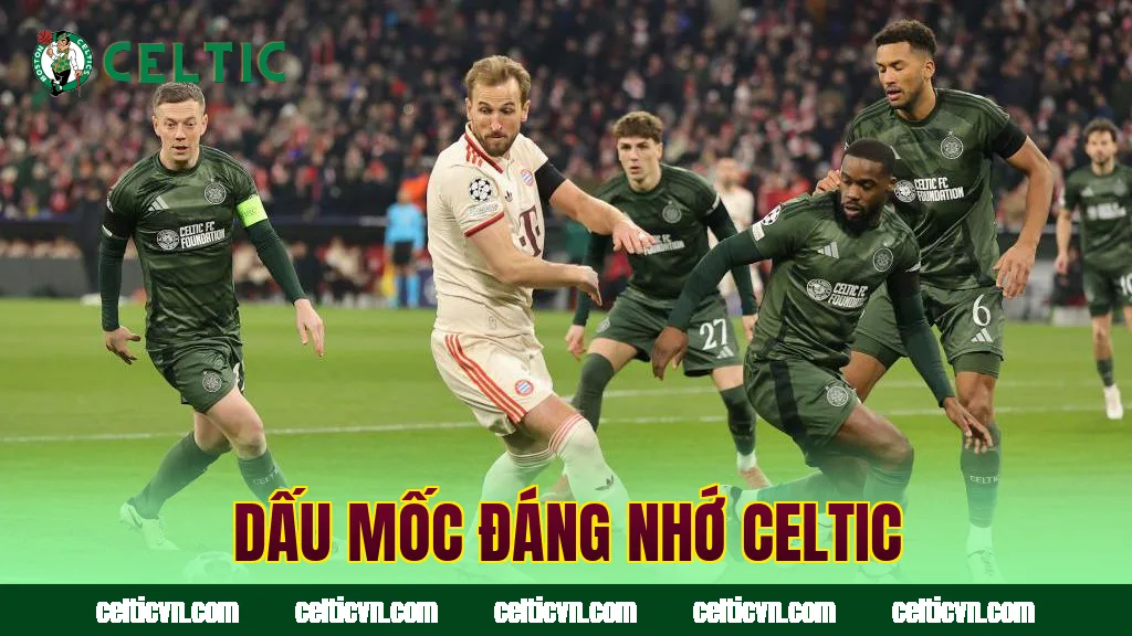 Dấu mốc đáng nhớ Celtic