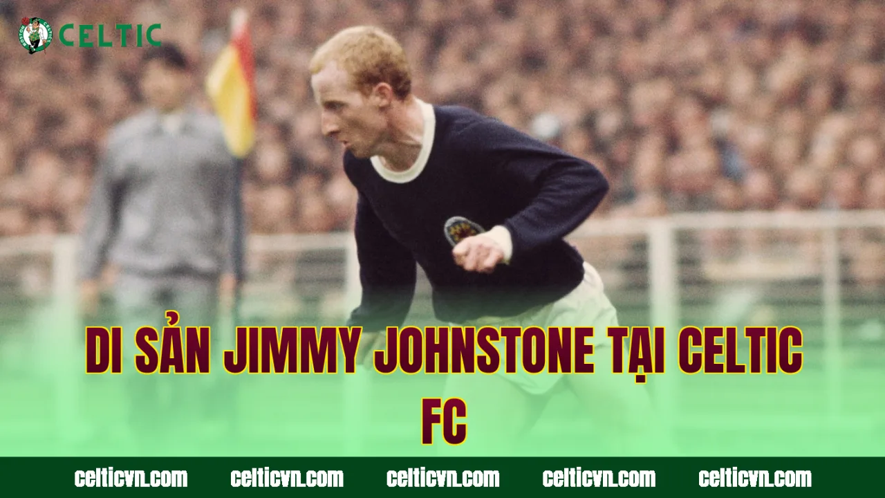 Di sản Jimmy Johnstone tại Celtic FC