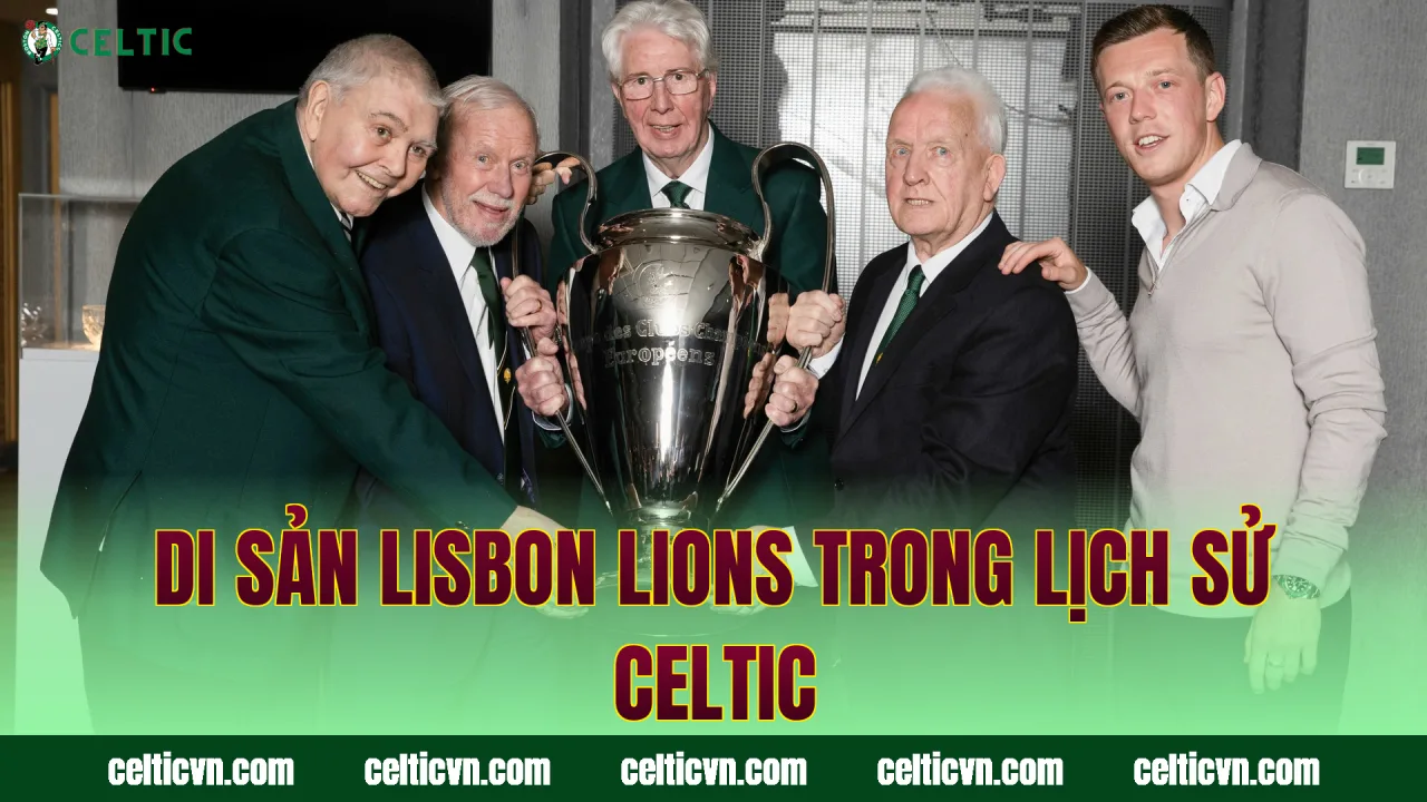 Di sản Lisbon Lions trong lịch sử Celtic